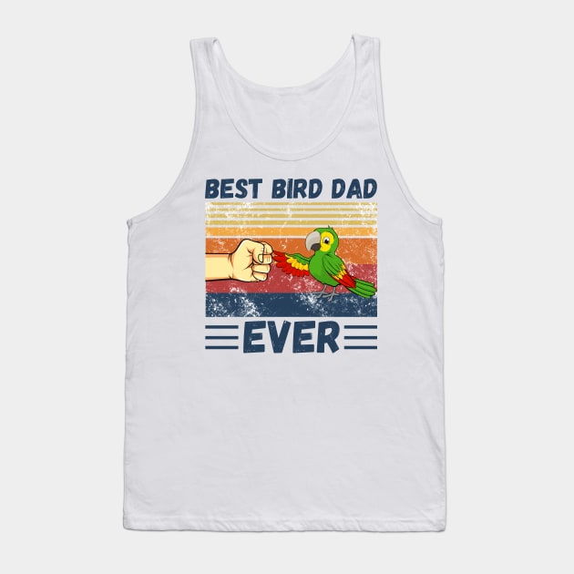 Best Bird Dad Ever, Bird Dad, Mens Parrot Dad Funny Parrot Enthusiast Birds Lover Tank Top by JustBeSatisfied